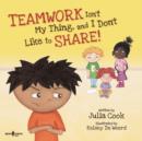 Image for Teamwork isn&#39;t My Thing, and I Don&#39;t Like to Share! Inc. Freed Audio CD