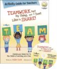 Image for Teamwork isn&#39;t my thing, and I don&#39;t like to share!: Activity guide for teachers