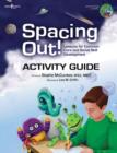 Image for Spacing out! Activity Guide : Lessons for Common Core and Social Skills Development