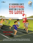 Image for If Winning isn&#39;t Everything, Why Do I Hate to Lose? Activity Guide : Lessons to Teach and Reinforce Displaying Good Sportsmanship at School, in Athletics and at Home