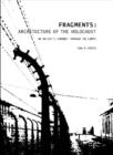 Image for Fragments: Architecture of the Holocaust : An Artist&#39;s Journey Through the Camps