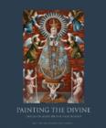 Image for Painting the Divine : Images of Mary in the New World
