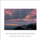 Image for The life and art of Wilson Hurley  : celebrating the richness of reality