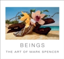 Image for Beings : The Art of Mark Spencer