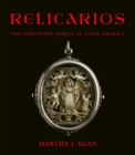Image for Relicarios : The Forgotten Jewels of Latin America