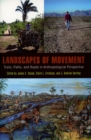 Image for Landscapes of movement: trails, paths, and roads in anthropological perspective : v. 1