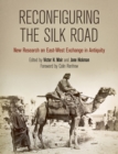 Image for Reconfiguring the Silk Road: New Research on East-West Exchange in Antiquity