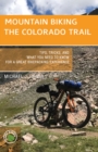 Image for Mountain Biking the Colorado Trail: Tips, Tricks, and What You Need to Know for a Great Bike-Packing Experience