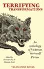 Image for Terrifying Transformations : An Anthology of Victorian Werewolf Fiction, 1838-1896