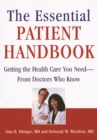 Image for The essential patient handbook: getting the health care you need-- from doctors who know