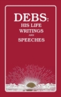 Image for Debs : His Life Writings and Speeches