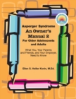 Image for Asperger Syndrome: An Owner&#39;s Manual Two : For Older Adolescents. and Adults What You, Your Parents and Friends, and Your Employer Need to Know