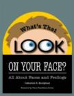 Image for What&#39;s That Look on Your Face? : All About Faces and Feelings