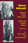 Image for Duncan McDonald : Flathead Indian Reservation Leader and Cultural Broker, 1849-1937
