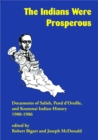 Image for The Indians were prosperous  : documents of Salish, Pend d&#39;Oreille, and Kootenai Indian history, 1900-1906