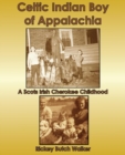 Image for Celtic Indian Boy of Appalachia : A Scots Irish Cherokee Childhood