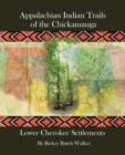 Image for Appalachian Indian Trails of the Chickamauga : Lower Cherokee Settlements