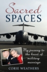 Image for Sacred Spaces : My Journey to the Heart of Military Marriage