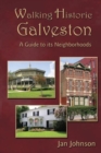 Image for Walking Historic Galveston : A Guide to Its Neighborhoods