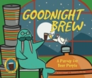 Image for Goodnight Brew : A Parody for Beer People