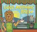 Image for Good morning brew  : a parody for coffee people