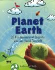 Image for Planet Earth  : 25 environmental projects you can build yourself