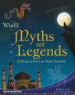 Image for World myths &amp; legends  : 25 projects you can build yourself