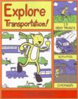 Image for Explore Transportation! : 25 Great Projects, Activities, Experiments