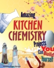 Image for Amazing Kitchen Chemistry Projects You Can Build Yourself