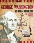 Image for George Washington : 25 Great Projects You Can Build Yourself