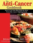 Image for The anti-cancer cookbook: how to cut your risk with the most powerful, cancer-fighting foods