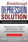 Image for The breakthrough depression solution: a personalized 9-step method for beating the physical causes of your depression