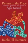 Image for Return to the Place : The Magic, Meditation, and Mystery of Sefer Yetzirah