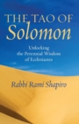 Image for The Tao of Solomon : Unlocking the Perennial Wisdom of Ecclesiastes