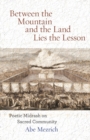 Image for Between the Mountain and the Land is the Lesson : Poetic Midrash on Sacred Community