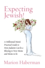 Image for Expecting Jewish! : A Millennial Mom&#39;s Practical Guide to How Judaism Can be a Blessing to New Moms and Moms-to-be