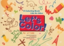 Image for Let&#39;s Color! : A Coloring Book Like No Other