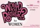 Image for Would You Rather...? For Women : Over 300 Formidably Feminine Dilemmas to Ponder