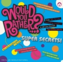 Image for Would You Rather...? Super Secrets!