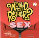 Image for Would You Rather...? Ultimate SEX Edition : Over 700 Ludicrously Lustful Dilemmas to Ponder