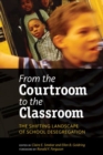 Image for From the Courtroom to the Classroom : The Shifting Landscape of School Desegregation
