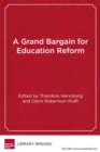 Image for A Grand Bargain for Education Reform : New Rewards and Supports for New Accountability