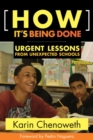 Image for How It&#39;s Being Done : Urgent Lessons from Unexpected Schools