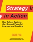 Image for Strategy in Action : How School Systems Can Support Powerful Learning and Teaching
