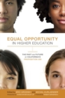 Image for Equal Opportunity in Higher Education : The Past and Future of California&#39;s Proposition 209