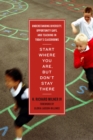 Image for Start Where You Are, But Don’t Stay There : Understanding Diversity, Opportunity Gaps, and Teaching in Today’s Classrooms