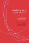 Image for Teaching as Moral Practice