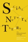 Image for Social Network Theory and Educational Change