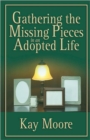 Image for Gathering the Missing Pieces in an Adopted Life