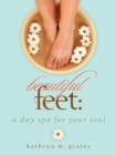 Image for Beautiful Feet : A Day Spa for Your Soul